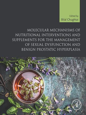 cover image of Molecular Mechanisms of Nutritional Interventions and Supplements for the Management of Sexual Dysfunction and Benign Prostatic Hyperplasia